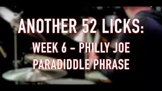 Another 52 Licks, Week 6: Philly Joe Jones Paradiddle Phrase