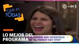 Estás en Todas: Los mejores bloopers de Al Fondo Hay Sitio