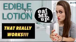 How To Make Edible Lotion That Really Works!