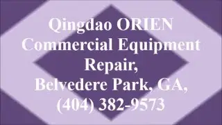 Qingdao ORIEN Commercial Equipment Repair, Belvedere Park, GA, (404) 382-9573