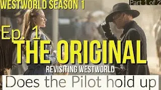 Westworld Season 1 Episode 1 The Original Breakdown - Does the Pilot Hold up
