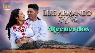 🔥RECUERDOS //Luis Armando El Chela. Video oficial 4k🔆🎤