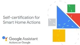 How to self-certify Smart Home Actions for the Google Assistant