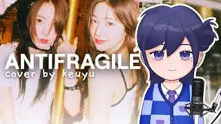 LE SSERAFIM - ANTIFRAGILE Male Vocal Cover by keuyu