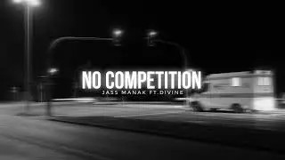 No Competition - Jass Manak Ft.Divine | Slowed and Reverb | Mahesh Lofi