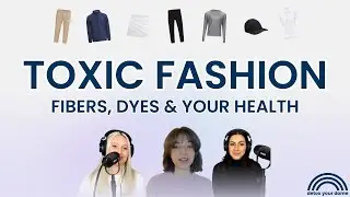 Decoding Non-Toxic Clothing: Fibers, Dyes, Certifications & Practical Tips With Biochemist Lydia