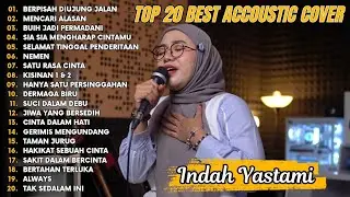 Indah Yastami Top 20 Best Akustik Terpopuler | Berpisah Diujung Jalan | Indah Yastami Full Album