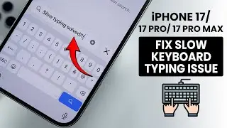 iPhone 17/17 Pro/Pro Max: Fix Slow Keyboard Typing Issue After iOS 26