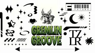 TZLR - Gremlin Groove