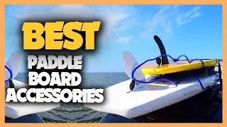 10 Best Paddle Board Accessories 2023