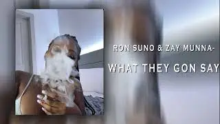 Ron Suno & Zay Munna- What They Gon Say [Sped up + Reverb]