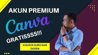 AKUN CANVA PREMIUM FREE UNTUK KALANGAN GURU DAN DOSEN