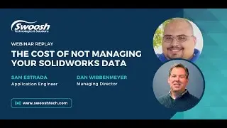 The Cost of Not Managing your SolidWorks Data- Webinar Rewind