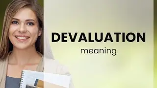 Devaluation &mdash; what is DEVALUATION meaning