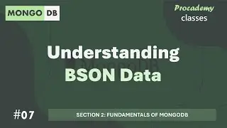 #07 Understanding BSON Data | Fundamentals of MongoDB | MongoDB Complete Course 2025