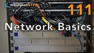 Network Basics - WaveTalkers LIVE 111