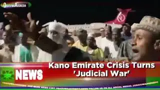 Kano Emirate Crisis Turns 'Judicial War' ~ OsazuwaAkonedo