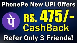 Earn RS 475/- CashBack From PhonePe New UPI Offers - This Time Refer Only 3 Friends! 🔥🔥🔥