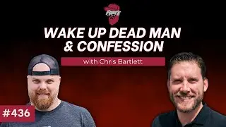 Wake Up Dead Man & Confession | Forte Catholic Podcast Ep 436