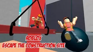 ROBLOX Escape the Construction Site. Kid friendly gameplay with  commentary