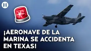 2 muertos y varios desaparecidos tras accidente de avi&oacute;n de la Marina de M&eacute;xico en EU
