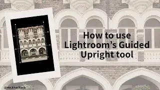 How to use Lightroom&rsquo;s Guided Upright tool to correct Perspective and Angles
