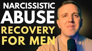 Narcissistic Abuse Recovery For Men After Leaving a Toxic Relationship | Narc Free Man Podcast E016