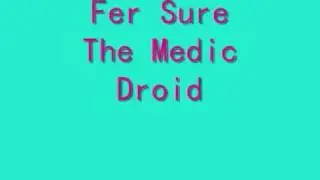 Fer Sure  - The Medic Driod - [Newer Version + Lyrics]