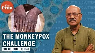What&rsquo;s bad & not so bad about Monkeypox: facts, science & solutions