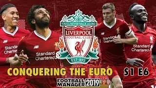 CHAMPIONS LEAGUE DECIDER | FM19 Conquering the Euro S1 E6 (Liverpool) | Football Manager 2019