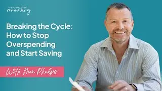 Breaking the Cycle: How to Stop Overspending and Start Saving with Max Phelps