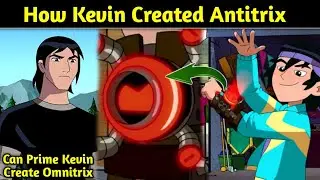 Ben 10: How Kevin Created Antitrix || Can Prime Create Omnitrix || Explained in hindi