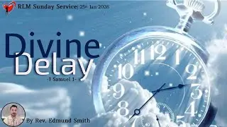 25-1-2026 | 1 Samuel 1:  Divine Delay - Rev. Edmund Smith's Sunday Sermon