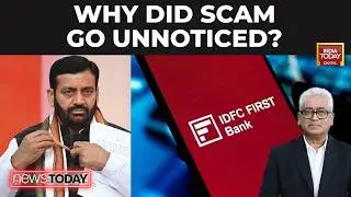 IDFC First Bank Fraud Debate: Is It Systemic Failure Or Isolated Branch Collusion In Rs 590 CR Scam?