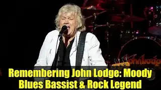 Вспоминая Джона Лоджа: басиста Moody Blues и легенду рока | Трибьют