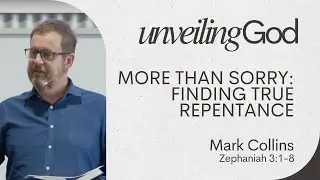 More Than 'Sorry': Finding True Repentance - Mark Collins