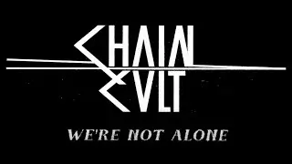 CHAIN CULT -  We're Not Alone