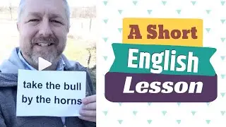 Meaning of TAKE THE BULL BY THE HORNS and JUMP IN WITH BOTH FEET - An English Lesson with Subtitles
