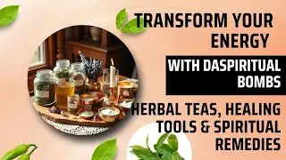 Transform Your Energy with DaSpiritual Bombs | Herbal Teas, Healing Tools & Spiritual Remedies