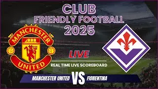 Manchester United vs Fiorentina Live Scores: Club Friendly Football 2025
