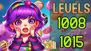Levels 1008-1015 🍬✨ Candy Crush Saga