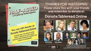 Live celebrity charity table read: HALF-ASSED a TV pilot for #FirstRespondersFirst (Corona Virus)