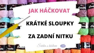 Jak háčkovat krátký sloupek za zadní nitku. Jak počítat uháčkované řady