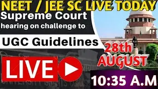 LIVE FROM SC UGC UPDATE,NEET/JEE SC LIVE HEARING