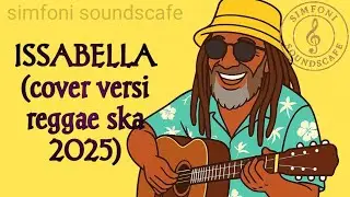 ISSABELLA Terbaru 2025 (cover reggae ska Indonesia) lirik bahasa Indonesia