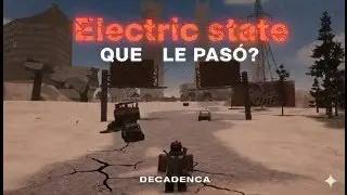 &iquest;QUE LE PASO A ELECTRIC STATE? el auge y la caida