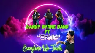 Everytime We Touch (Cascada Cover) Danny Byrne Band ft DJ Johnny O&rsquo;Neill