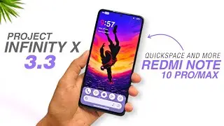 Project Infinity X 3.3 Redmi Note 10 Pro / Pro Max | Android 16 | Quickspace And More Features
