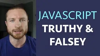 Javascript: Truthy & Falsey