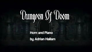 Dungeon Of Doom by Adrian Hallam for Horn and Piano. PDF Sheet music available.